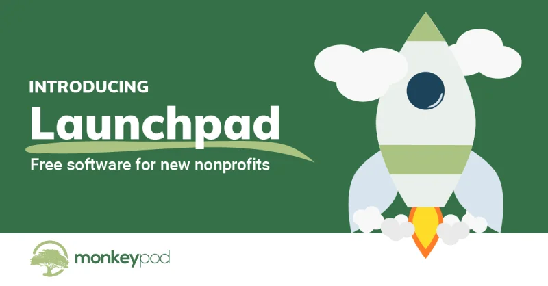 Illustrated image of a rocketship, MonkeyPod logo, and text. Text reads introducing Launchpad: free software for new nonprofits.